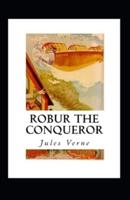 Robur the Conqueror Annotated