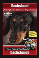 Dachshund Training Book for Dachshund Dogs & Puppies By BoneUP DOG Training, Dog Care, Dog Behavior, Hand Cues Too! Are You Ready to Bone Up? Easy Training * Fast Results, Dachshunds