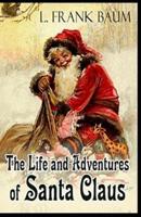 Life and Adventures of Santa Claus Annotated