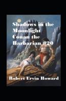 Shadows in the Moonlight Annotated (Conan the Barbarian #20)