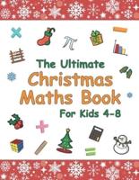 The Ultimate Christmas Maths Book : Holiday Gift for Smart Children 4-8 Year Old