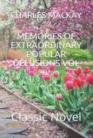 Memories of Extraordinary Popular Delusions Vol II.