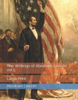 The Writings of Abraham Lincoln, Vol 5