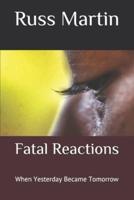 Fatal Reactions