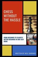 Chess Without the Hassle