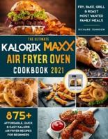 The Ultimate Kalorik Maxx Air Fryer Oven Cookbook 2021