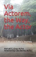 Via Actorem, the Way, the Actor