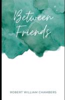 Between Friends (Illustrated)