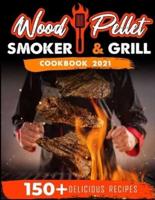 Wood Pellet Smoker and Grill Cookbook 2021