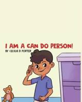 I Am a Can Do Person!