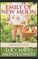 Emily of New Moon (Annotated)