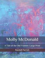 Molly McDonald: A Tale of the Old Frontier: Large Print