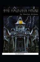 The Haunted House IllustratedCharlesDickens
