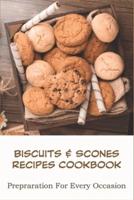 Biscuits _ Scones Recipes Cookbook_ Prepraration For Every Occasion