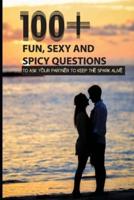 100+ Fun, Sexy And Spicy Questions To Ask Your Partner To Keep The Spark Alive
