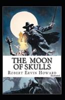 The Moon of Skulls (Illustrated)