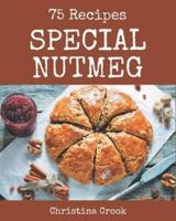 75 Special Nutmeg Recipes