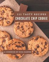 111 Tasty Chocolate Chip Cookie Recipes