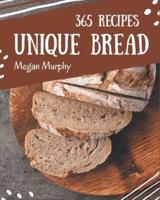 365 Unique Bread Recipes