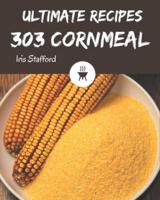 303 Ultimate Cornmeal Recipes