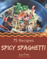 75 Spicy Spaghetti Recipes