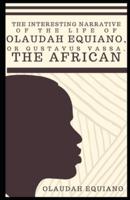 The Interesting Narrative of the Life of Olaudah Equiano, Or Gustavus Vassa, The African (Illustrated)