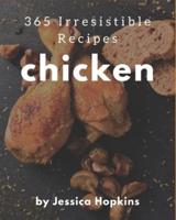 365 Irresistible Chicken Recipes