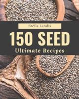 150 Ultimate Seed Recipes