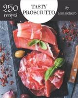 250 Tasty Prosciutto Recipes