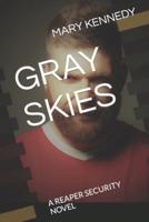 GRAY SKIES: A REAPER SECURITY NOVEL