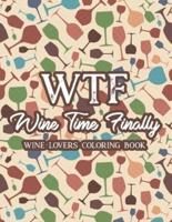 WTF Wine Time Finally Wine Lovers Coloring Book