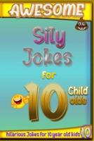 Awesome Sily Jokes for 10 Child Olds