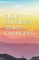 Glory Carriers, World Changers