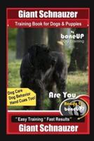 Giant Schnauzer Training Book for Dogs & Puppies By BoneUP DOG Training Dog Care, Dog Behavior, Hand Cues Too! Are You Ready to Bone Up? Easy Training * Fast Results Giant Schnauzer