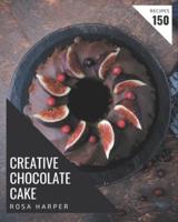 150 Creative Chocolate Cake Recipes
