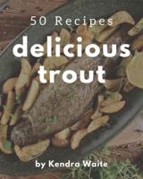 50 Delicious Trout Recipes