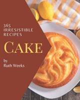 365 Irresistible Cake Recipes