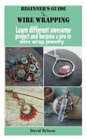 Beginner's Guide to Wire Wrapping