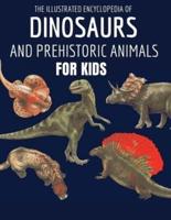 The Illustrated Encyclopedia of Dinosaurs and Prehistoric Animals For Kids