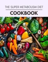 The Super Metabolism Diet Cookbook