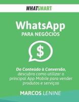 WhatsApp para Negócios: Do Conteúdo à Conversão, como utilizar o principal App Mobile para vender produtos e serviços