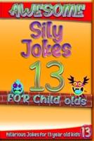 Awesome Sily Jokes for 13 Child Olds
