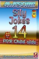 Awesome Sily Jokes for 14 Child Olds