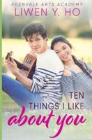 Ten Things I Like About You: A Sweet YA Romance