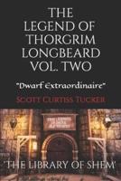The Legend of Thorgrim Longbeard Volume 2: Dwarf Extraordinaire