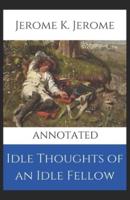 Idle Thoughts of an Idle Fellow (Annotated)