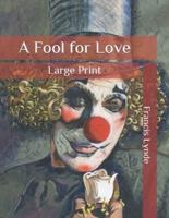 A Fool for Love: Large Print