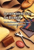 Leatherworking Class For Beginners