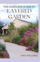 The Complete Guide to Layered Garden
