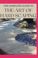 The Complete Guide to the Art of Hard Scaping